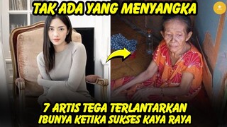 ANAK DURH4KA,7 artis tega terlantarkan ibunya ketika sudah sukses & kaya raya