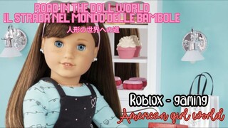 Road in the doll world - Il Strada nel mondo delle bambole - 人形の世界への道 // Roblox`american GW (Gaming)