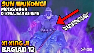 (BAGIAN 12) XI XING JI, PANIK DEK⁉️ SUN WUKONG MENGHANCURKAN KERAJAAN IBLIS