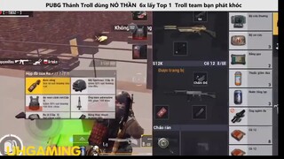 Thánh Troll dùng NỎ THẦN 6x lấy Top 1 Troll team bạn phát khóc P19