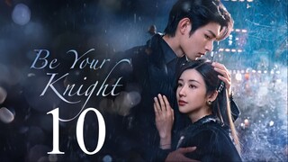 EP10 Be Your Knight (2024)