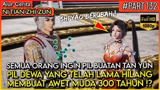 PIL BUATAN DEWA PAKBOUY YANG DI INCAR OLEH SEMUA ORANG !! - Alur Cerita Donghua #NTZZ (PART 132)