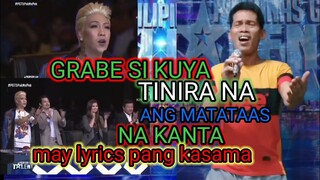 PILIPINAS GOT TALENT- SOBRANG TAAS NG KINANTA NI KUYA AT PWEDE SUMABAY KC MAY LYRICS NA KASAMA