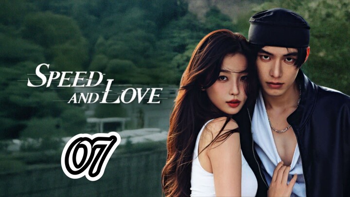 EP.7 | SPEED AND LOVE | ENG SUB