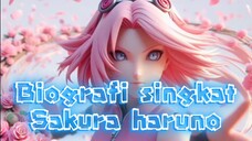 Biografi singkat Sakura haruno.