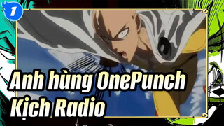 Anh hùng OnePunch
Kịch Radio_1