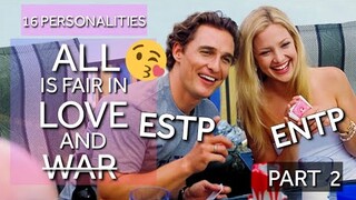 All is fair in LOVE and war | 16 Personalities 💕 (PART II)