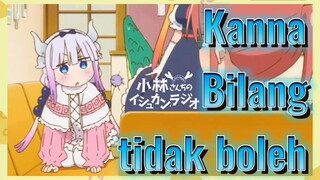 Kanna Bilang tidak boleh