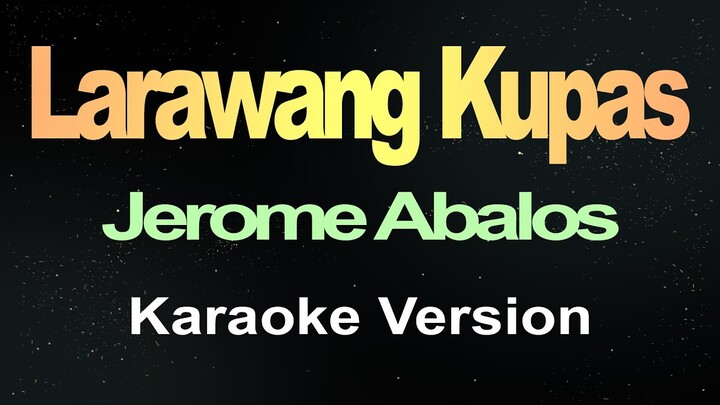 Larawang Kupas - Jerome Abalos (Karaoke Version)