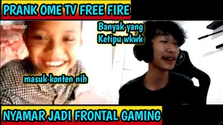 PRANK OME TV-NYAMAR JADI FRONTAL GAMING