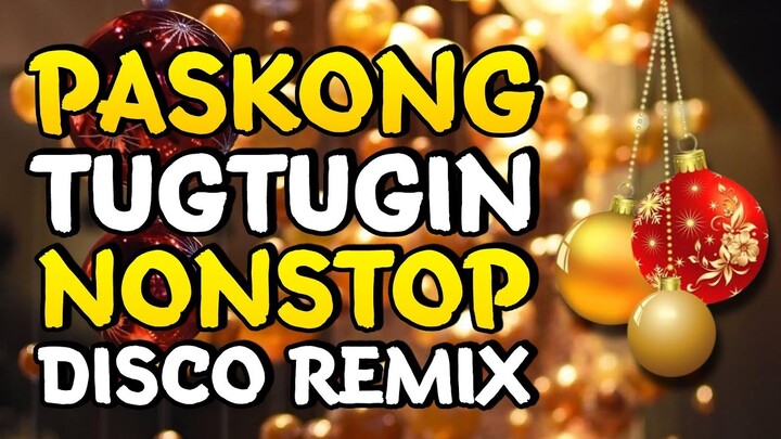 NONSTOP PASKONG TUGTUGIN DISCO REMIX - OPM CHRISTMAS MEDLEY 2021 - DJ JORDAN