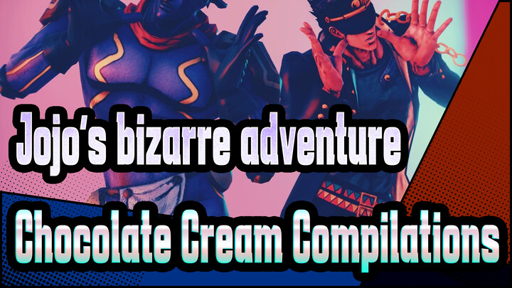 [Jojo's bizarre adventure/MMD] Chocolate Cream Compilations_E