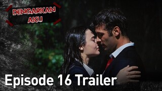 Dengarkan Aku | Episode 16 Trailer💥💥 | Bahasa Indonesia Subtitled | Duy Beni