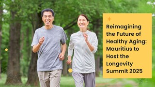 Reimagining the Future of Healthy Aging Mauritius to Host the Longevity Summit