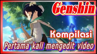 [Genshin, Kompilasi] Pertama kali mengedit video, semoga kalian suka
