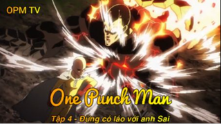 One Punch Man Tập 4 - Đừng có láo với anh Sai