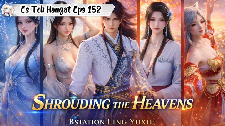 Shrouding The Heavens Episode 152