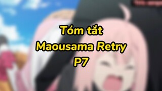 Tóm tắt anime: Maousama Retry (P7) | #anime #maousamaretry