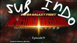 ULTRA GALAXY FIGHT THE DESTINED CROSSROAD EPISODE 9 SUB INDO FULL HD 1080p