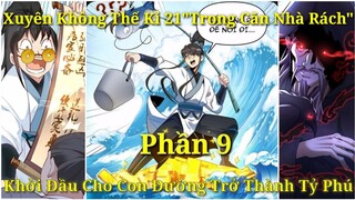 Tập 9:Xuyên Không Thế Kỉ 21"Trong Căn Nhà Rách"Khởi Đầu Cho Con Đường Trở Thành Tỷ Phú