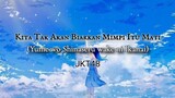 JKT48 - Kita Tak Akan Biarkan Mimpi Itu Mati | Yume wo Shinaseru wake ni Ikanai (lirik lagu)