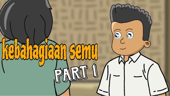 Kebahagiaan Semu PART 1 - animasi keluarga