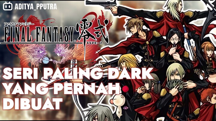 SERI PALING DARK YANG PERNAH DIBUAT !! - FINAL FANTASY TYPE 0