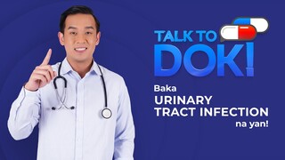 TALK TO DOK! Baka UTI na yan!