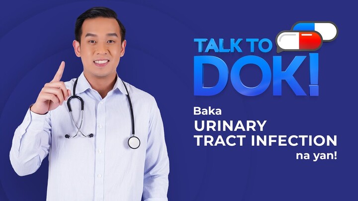 TALK TO DOK! Baka UTI na yan!