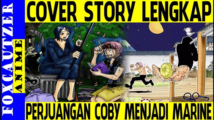 Cover Story Seluruh Perjuangan Coby Menjadi Marine yang Kuat ( One Piece )