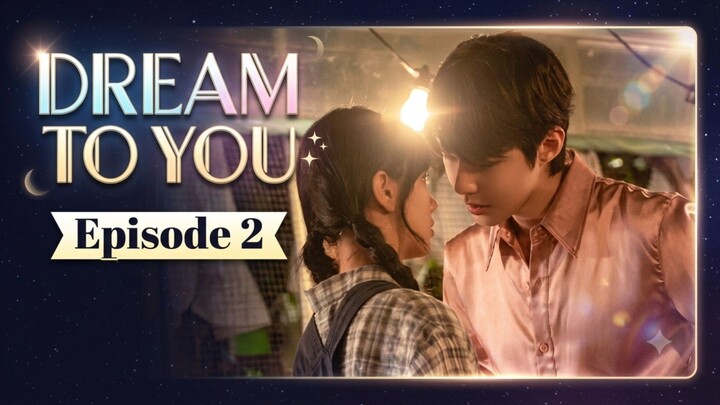 Dream to you eps 2 (2026)