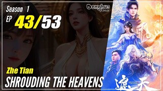 【Zhe Tian】 Season 1 EP 43 - Shrouding The Heavens | Donghua - 1080P