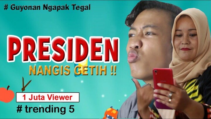VIRAL !! PRESIDEN NANGIS GETIH - FILM NGAPAK TEGAL KOMEDI GUYONAN LUCU