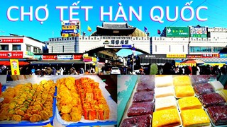 CHỢ TẾT Ở HÀN QUỐC_NGƯỜI HÀN QUỐC ĂN GÌ VÀO NGÀY TẾT