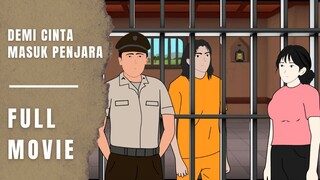 DEMI CINTA MASUK PENJARA (FULL MOVIE)