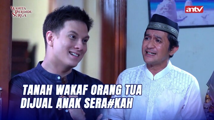 "Tanah Itu Mau Saya Buat Apartemen Mewah!" | Wanita Perindu Surga ANTV Eps 17 (3/6)