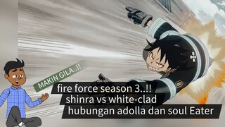 fire force season 3 makin gila.!! shinra vs white-clad, hubungan adolla dan soul Eater terungkap.?!!