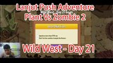 Lanjut Push Adventure Plant Vs Zombie 2 - Wild West Day 21