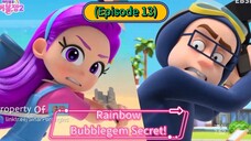 Rainbow Bubblegem Secret (Episode 13) It's Not Scientific