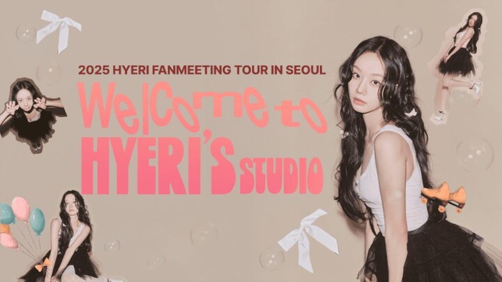 Hyeri - 2025 Fanmeeting Tour 'Welcome to Hyeri’s Studio' in Seoul [2025.06.07]
