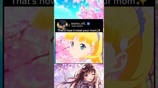 That's how ii meet your mom #anime #animeedit #animelover #romantic #love