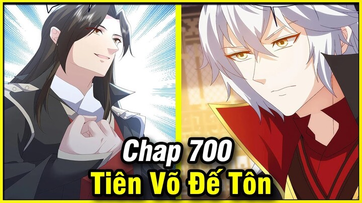 Tiên Võ Đế Tôn Chap 700 | Review Phim Truyện Tranh Hay | Lệ Phi Vũ