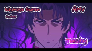 Ichinose Guren amv - Tuesday