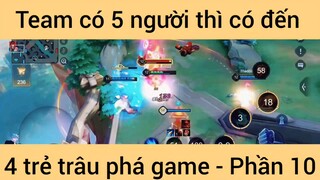 Team có 5 người thì có đến 4 trẻ trâu #10