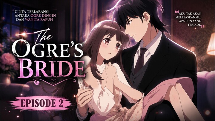 Akhirnya si cantik yang malang dicintai si tampan nan kaya.. Eps 2 The Ogre's Bride