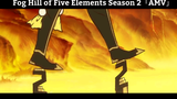 Fog Hill of Five Elements Season 2「AMV」Hay Nhất ..