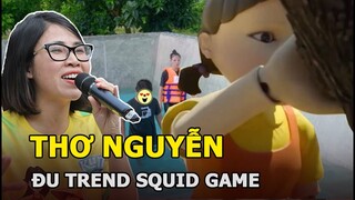 Thơ Nguyễn đu trend Squid Game, lồng tiếng súng đùng đoàng khiến phụ huynh khó chịu?