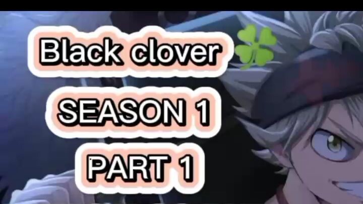 BLACK CLOVER 🍀 SEASON 1 PART 1