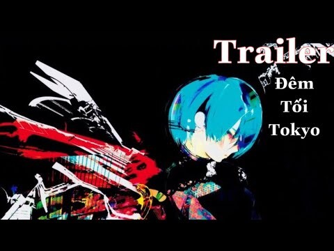 Trailer Tokyo Ghoul ( đêm tối tokyo ) phần 1-4