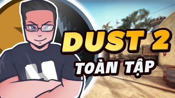 [CS:GO] Toàn tập map DUST 2 cơ bản | Capt Hoag